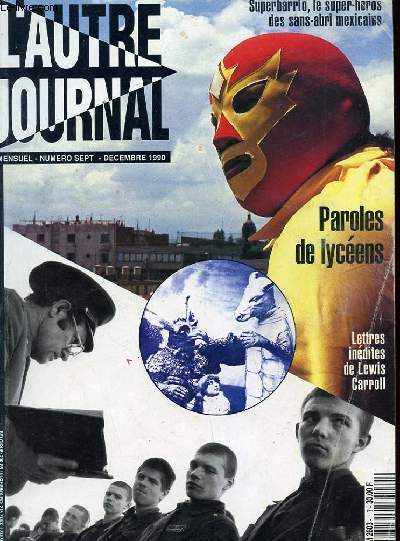 REVUE - L'AUTRE JOURNAL - MENSUEL N 7 - DECEMBRE 1990 - SUPERBARRIO, LE SUPER-HEROS DES SANS-ABRIS MEXICAINS - PAROLES DE LYCEES - LETTRES INEDITES DE LEWIS CARROL - LE BAGNE DE L'ILE SAKHALINE