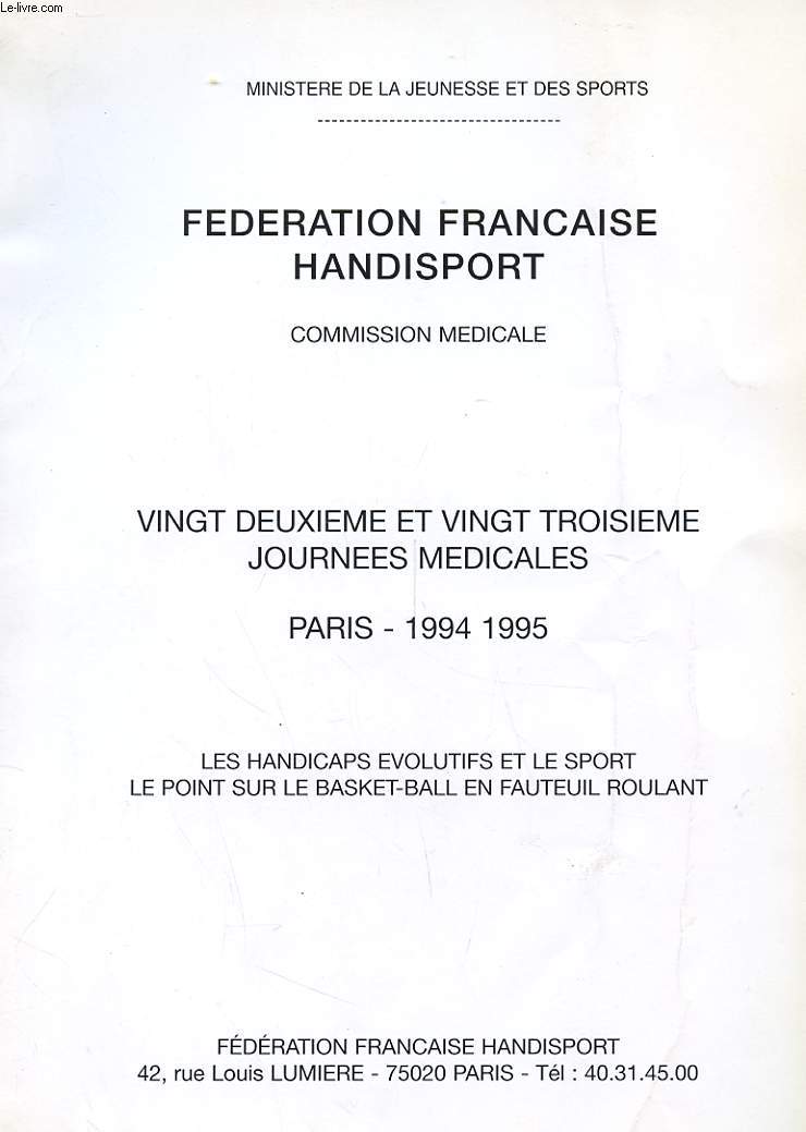 FEDERATION FRANCAISE HANDISPORT - COMMISSION MEDICALE - 22e ET 23e JOURNEES MEDICALES - PARIS 1994 / 1995 - LES HANDICAPS EVOLUTIFS ET LE SPORT - LE POINT SUR LE BASJET-BALL EN FAUTEUIL ROULANT