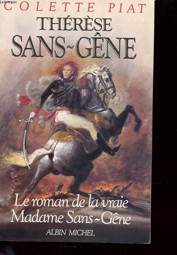 THERESE SANS-GENE - LE ROMAN DE LA VRAIE MADAME SANS-GENE