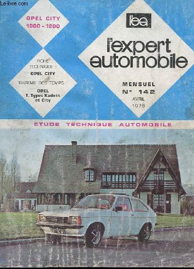L'EXPERT AUTOMOBILE - MENSUEL N142 - AVRIL 1978 - ETUDE TECHNIQUE AUTOMOBILE - OPEL CITY 1000-1200 - FICHE TECHNIQUE OPEL CITY