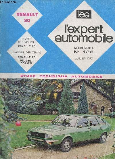 L'EXPERT AUTOMOBILE - MENSUEL N128 - JANVIER 1977 - ETUDE TECHNIQUE AUTOMOBILE - RENAULT 20 - FICHE TECHNIQUE CITROEN LN
