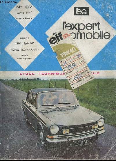 L'EXPERT AUTOMOBILE - MENSUEL N87 - AVRIL 1973 - ETUDE TECHNIQUE AUTOMOBILE - SIMCA 1301 SPECIAL - FICHE TECHNIQUE SIMCA 1301 SPECIAL