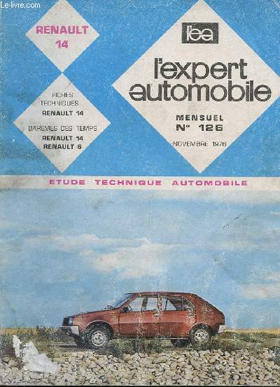 L'EXPERT AUTOMOBILE - MENSUEL N126 - NOVEMBRE 1976 - ETUDE TECHNIQUE AUTOMOBILE - RENAULT 14 - FICHE TECHNIQUE RENAULT 14