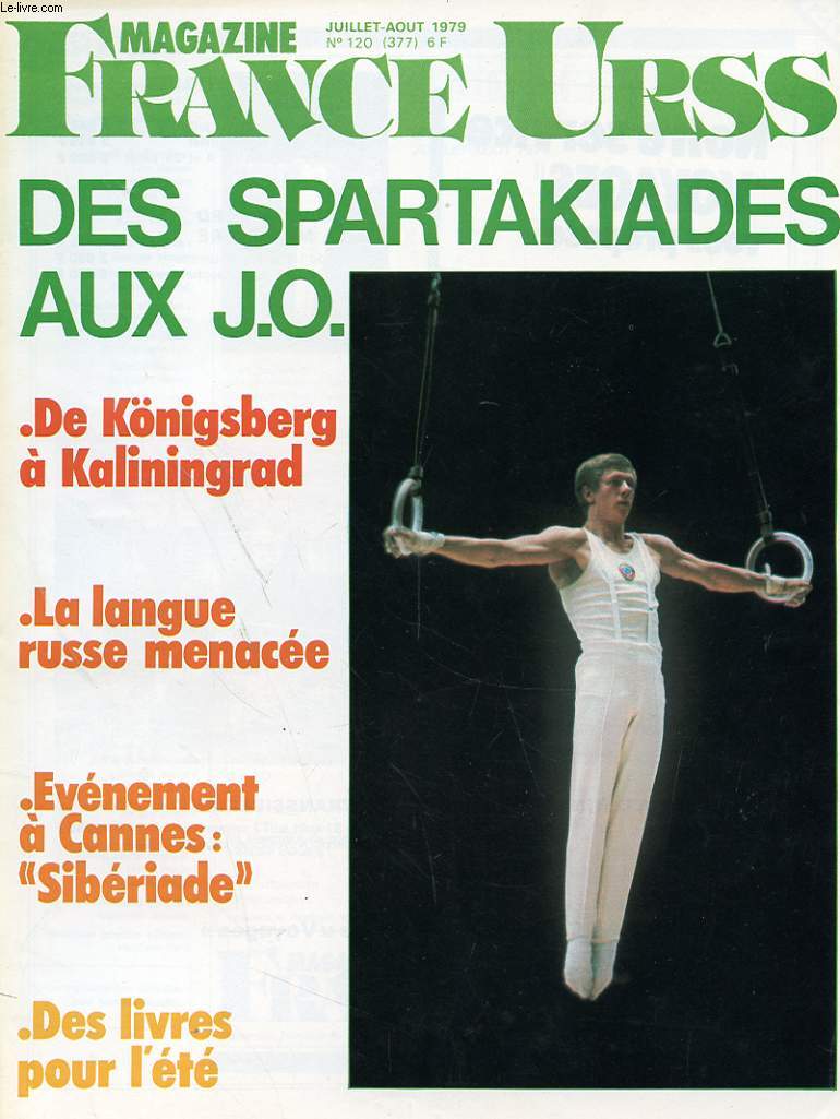 REVUE - FRANCE URSS MAGAZINE - JUILLET-AOUT 1979 - N120 - DES SPARTAHIADES - DE KNIGSBERG A KALININGRAD - LA LANGUE RUSSE MENACEE - EVENEMENT A CANNES : SIBERIADE