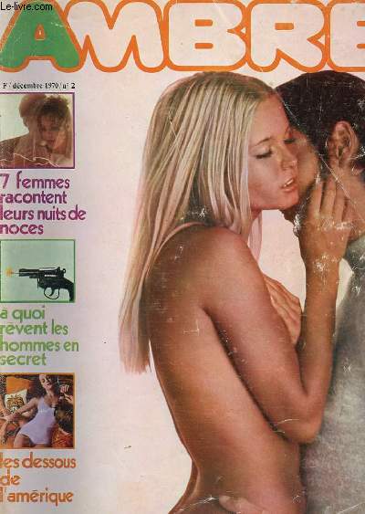 AMBRE - N2 - DECEMBRE 1970 - 7 FEMMES RACONTENT LEURS NUIT DE NOCES - A QUOI REVENT LES HOMMES EN SECRET - LES DESSOUS DE L'AMERIQUE