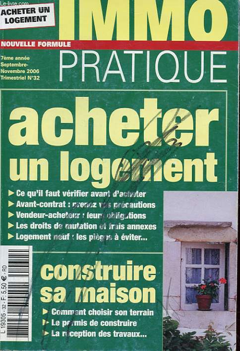 REVUE - IMMO PRATIQUES - SEPTEMBRE - NOVEMBRE 2006 - TRIMESTRIEL N32 - ACHETER UN LOGEMENT - CONSTRUIRE SA MAISON