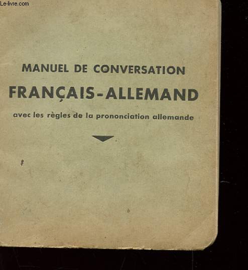 MANUEL DE CONVERSATION FRANCAIS-ALLEMAND AVEC LES REGLES DE PRONONCIATION ALLEMANDE