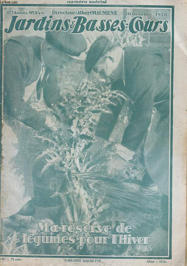 REVUE - JARDINS ET BASSES COURS - 17e ANNEE - N344 - 20 OCTOBRE 1928 - MA RESERVE DE LEGUMES POUR L'HIVER