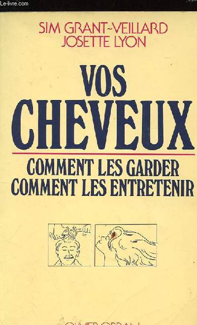 VOS CHEVEUX : COMMENT LES GARDER - COMMENT LES ENTRETENIR