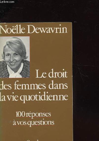 LE DROIT DES FEMMES DANS LA VIE QUOTIDIENNE - 1000 REPONSES A VOS QUESTION