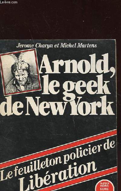 ARNOLD, LE GEEK DE NEW YORK - LE FEUILLETON POLICIER DE LIBERATION