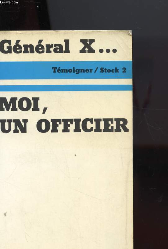 GENERAL X ... MOI, UN OFFICIER