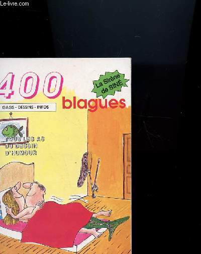 400 BLAGUES NUMERO SPECIAL HORS SERIE DE 100 BLAGUES - TOUS LES AS DU DESSINS D'HUMOUR - LA SIRENE DE SINE