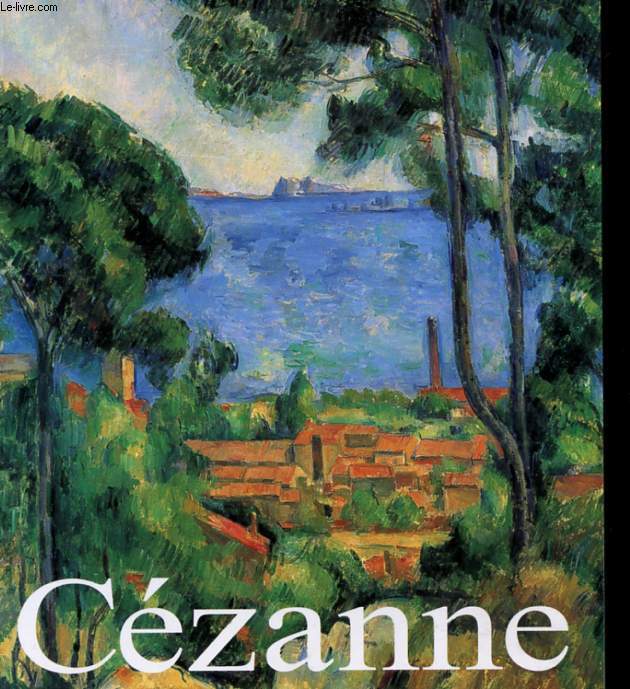 PAUL CEZANNE - SA VIE ET SON OEUVRE