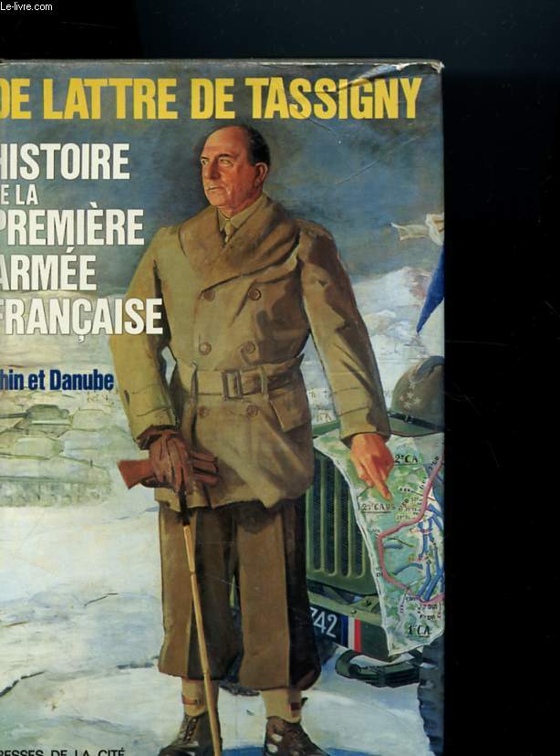 HISTOIRE DE LA PREMIERE ARMEE FRANCAISE RHIN ET DANUBE