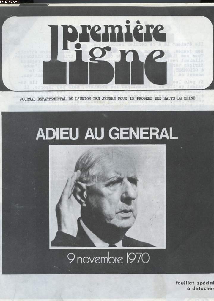 PREMIERE LIGNE - ADIEU AU GENERAL DE GAULLE - JOURNAL DEPARTEMENTAL DE L'UNION DES JEUNES POUR LE PROGRES DES HAUTS DE SEINE.