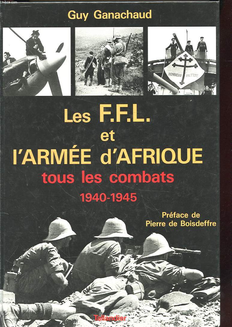 LES F.F.L ET L'ARMEE D'AFRIQUE TOUS LES COMBATS 1940-1945