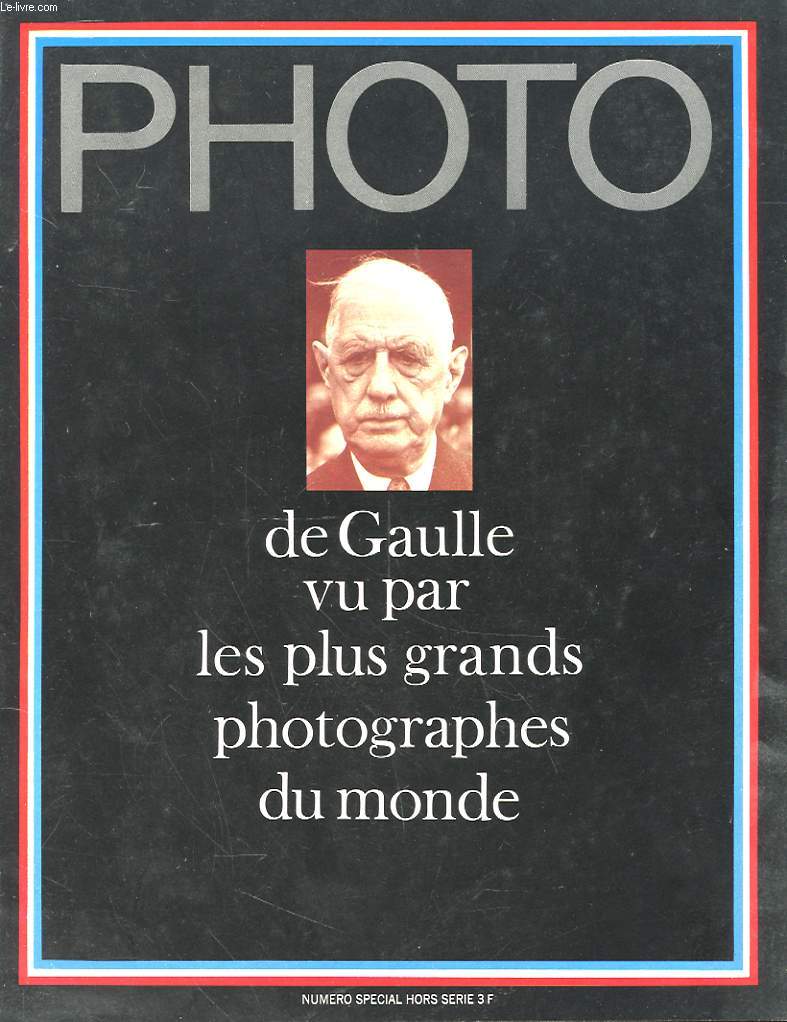 PHOTO NUMERO SPECIAL HORS SERIE - DE GAULLE VU PAR LES PLUS GRANDS PHOTOGRAPHES DU MONDE