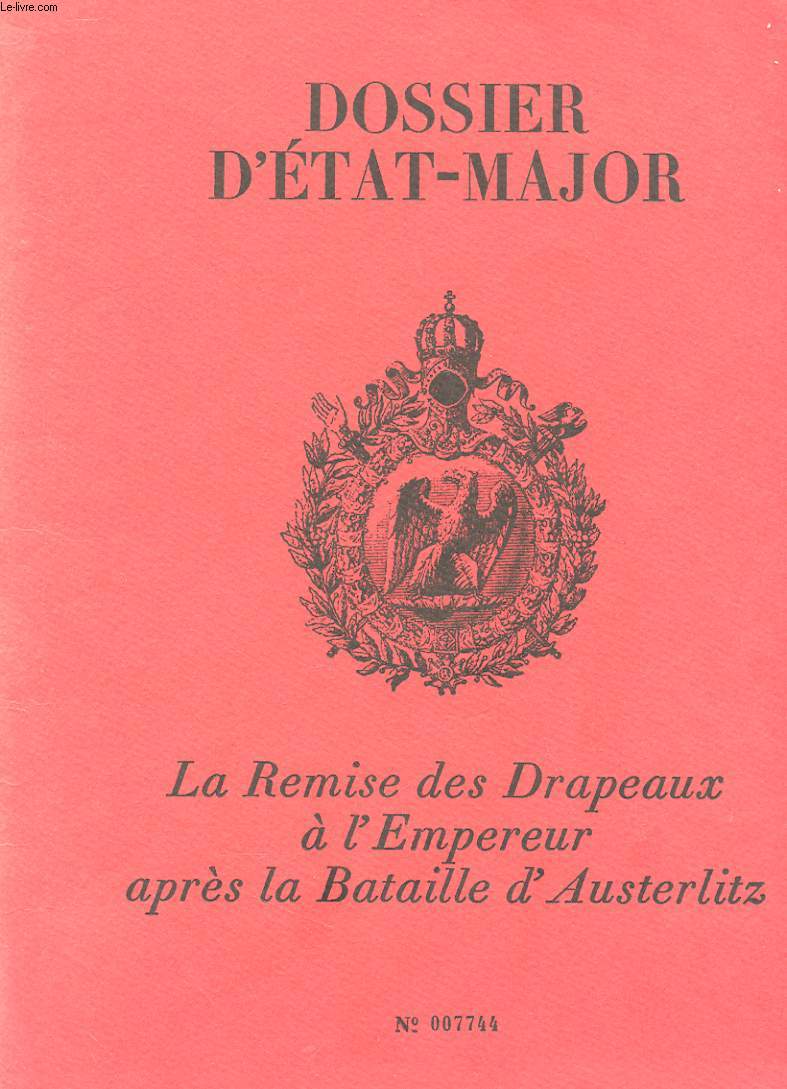 DOSSIER D'ETAT-MAJOR - LA REMISE DES DRAPEAUX A L'EMPEREUR APRES LA BATAILLE D'AUSTERLITZ N007744