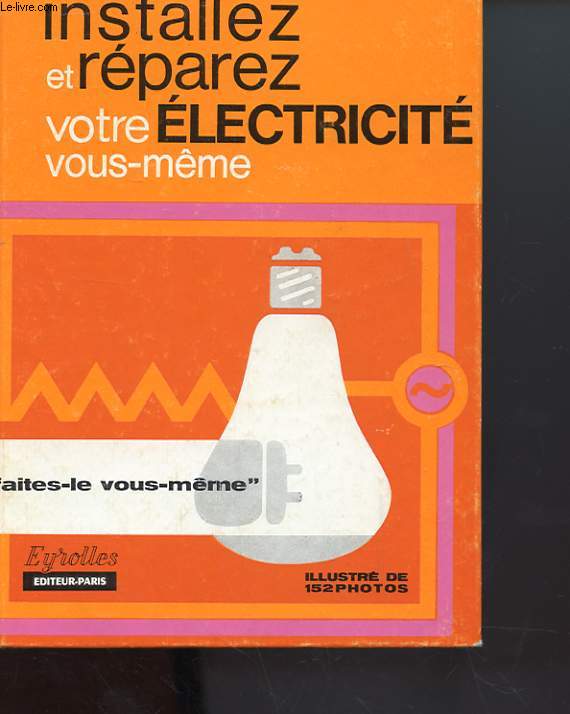 INSTALLEZ ET REPAREZ VOTRE ELECTRICITE VOUS MME