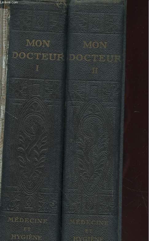 MON DOCTEUR EN DEUX TOMES - ENCYCLOPEDIE MODERNE DE MEDECINE ET D'HYGIENE - METHODE SCIENTIFIQUE ET PRATIQUE