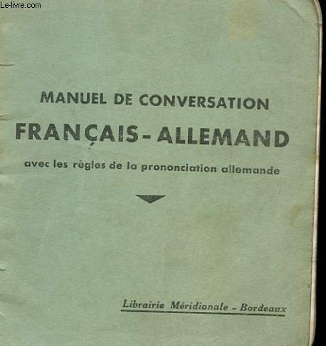 MANUEL DE CONVERSATION FRANCAIS-ALLEMAND AVEC LES REGLES DE LA PRONONCIATION ALLEMANDE