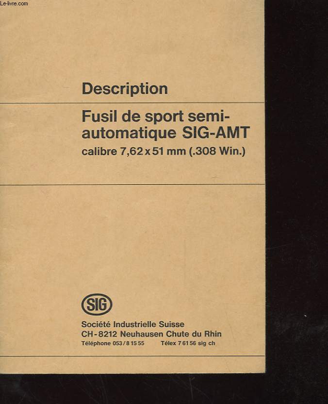DESCRIPTION - FUSIL DE SPORT SEMI AUTOMATIQUE SIGF-AMT CALIBRE 7.62x51MM (.308 WIN.)