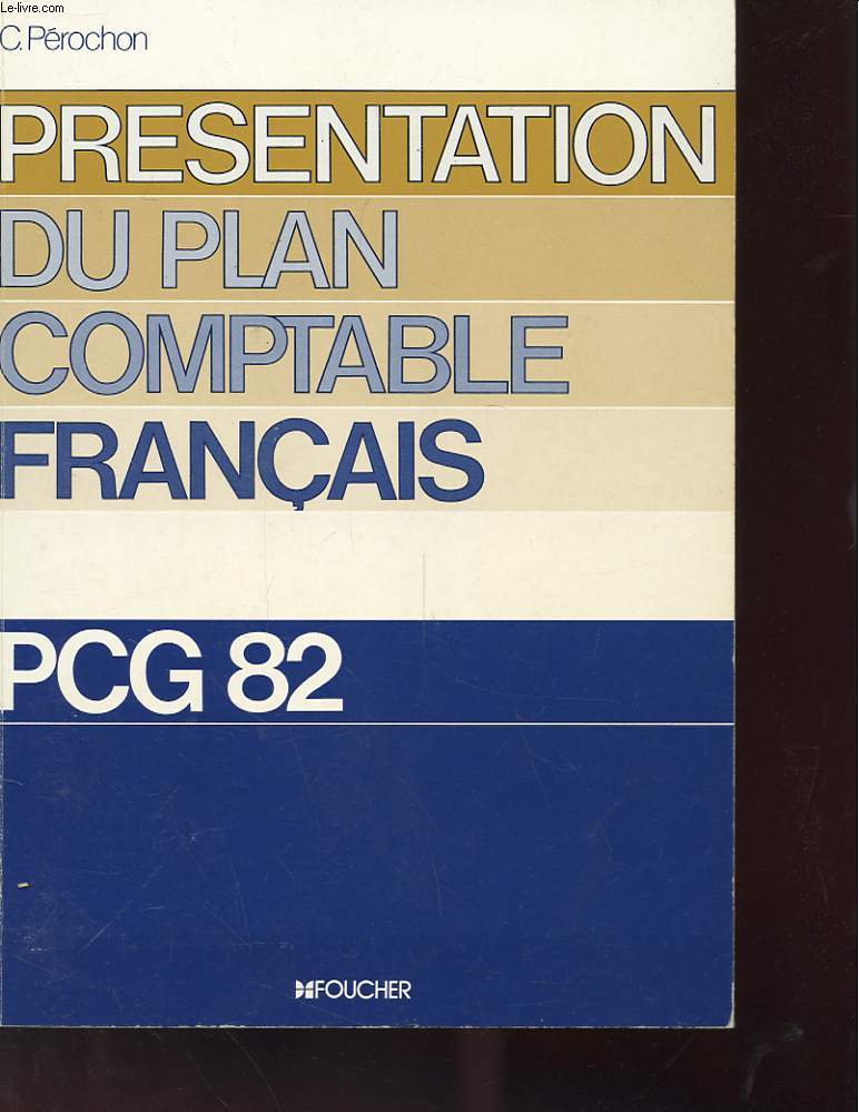 PRESENTATION DU PLAN COMPTABLE FRANCAIS 1982