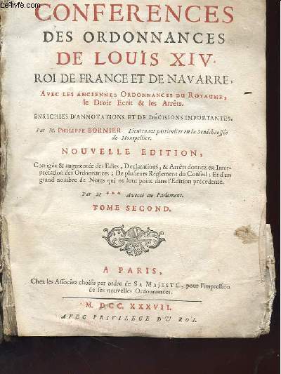 CONFERENCES DES ORDONNANCES DE LOUIS XIV - ROI DE FRANCE ET DE NAVARRE, AVEC LES ANCIENNES ORDONNANCES DU ROYAUME, LE DROIT ECRIT & LES ARRETS - TOME SECOND