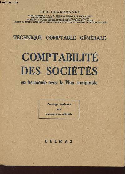 COMPTABILITE DES SOCIETE EN HARMONIE AVEC LE PLAN COMPTABLE - TECHNIQUE COMPTABLE GENERALE