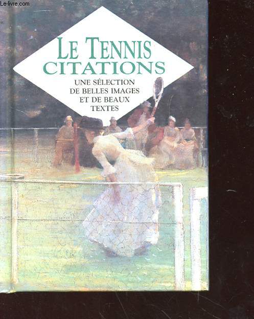 LE TENNIS 6 CITATIONS - UNE SELECTION DE BELLES IMAGES ET DE BEAUX TEXTES