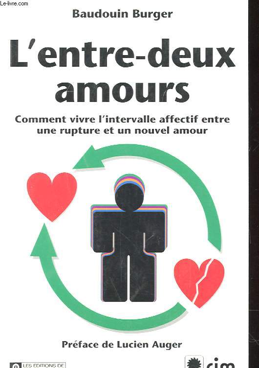 L'ENTRE-DEUX AMOURS - COMMENT VIVRE L'INTERVALLE AFFECTIF ENTRE UNE RUPTURE ET UN NOUVEL AMOUR