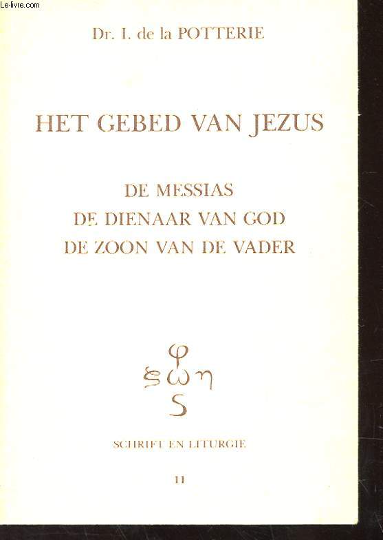 HET GEBEB VAN JEZUS - DE MESSIAS - DE DIENNAAR VAN GOS - DE ZOON VAN DE VADER