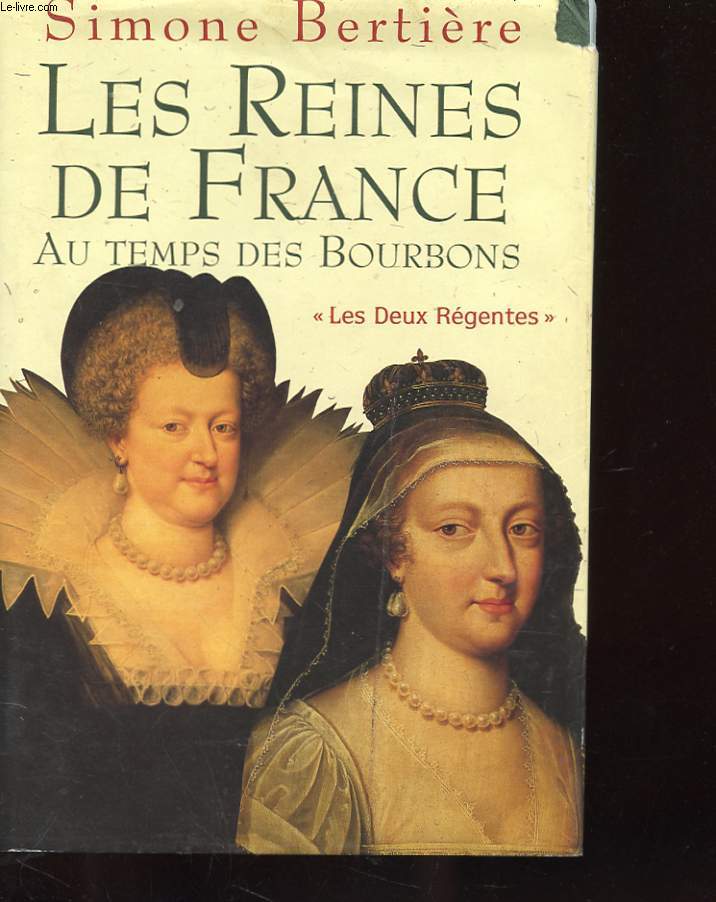 LES REINES DE FRANCE AU TEMPS DES BOURBONS 1 