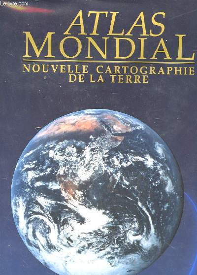 ATLAS MONDIAL - NOUVELLE CARTOGRAPHIE DE LA TERRE