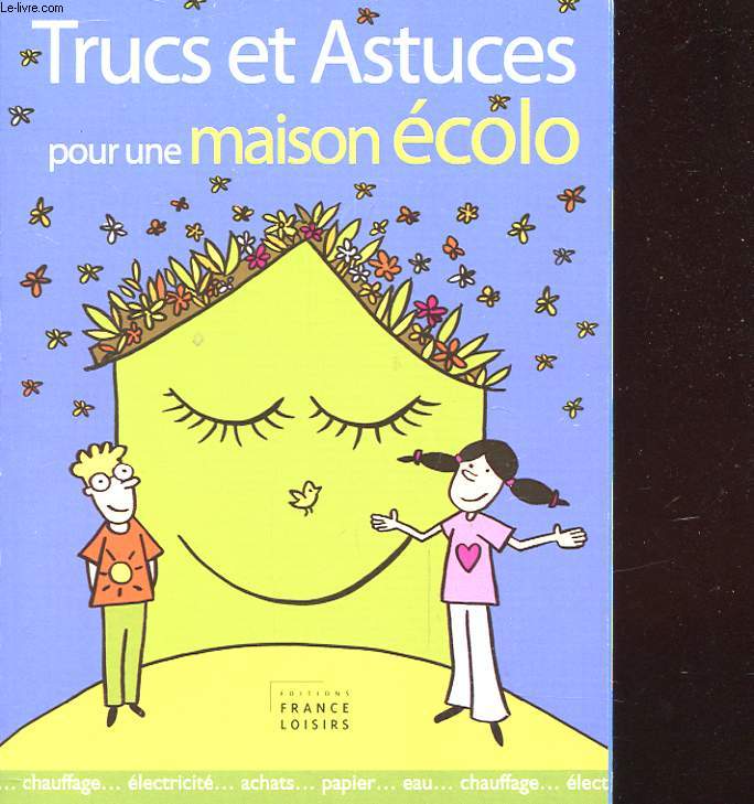 TRUCS ET ASTUCES POUR UNE MAISON ECOLO