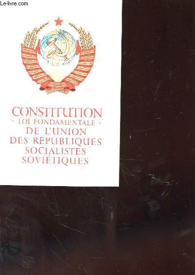 CONSTITUTION (LOI FONDAMENTALE) DE L'UNION DES REPUBLIQUES SOCIALISTES SOVIETIQUES