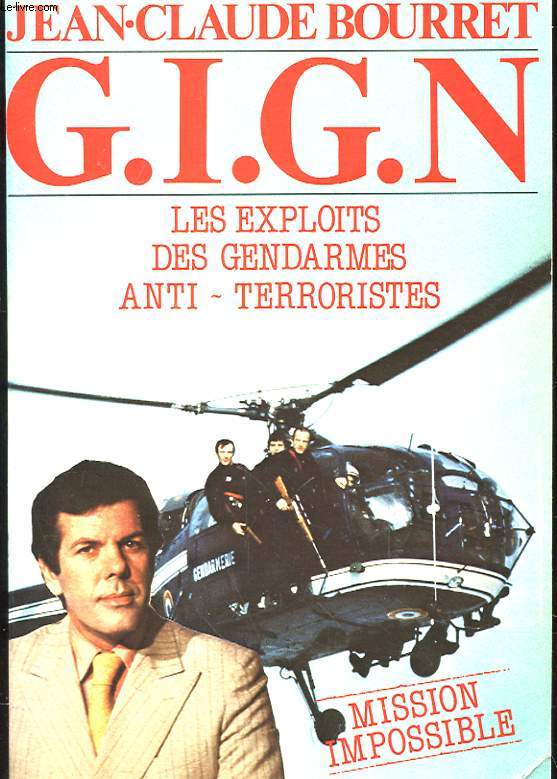 G.I.G.N - LES EXPLOITS DES GENDARMES ANTI-TERRORISTES