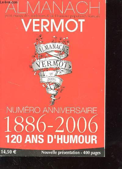 ALMANACH VERMOT 2006 - NUMERO ANNIVERSAIRE 1886-2006 - 120 ANS D'HUMOUR