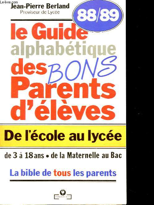 LE GUIDE ALPHABETIQUE DES BONS PARENTS D'ELEVES DE L'ECOLE AU LYCEE 88/89