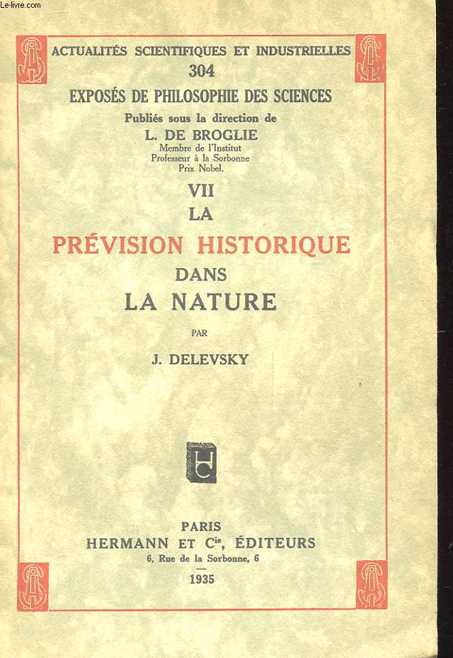 EXPOSES DE LA PHILOSOPHIE DES SCIENCES VII - LA PREVISION HISTORIQUE DANS LA NATURE - ACTUALITES SCIENTIFIQUES ET INDUSTRIELLES 304