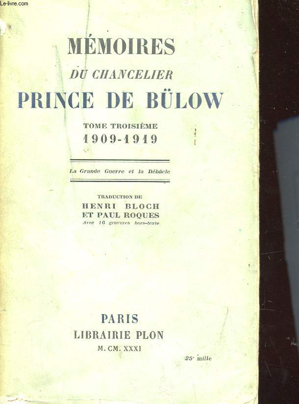 MEMOIRES DU CHANCELIER PRINCE DE BLOW TOME TROISIEME 1909 - 1919