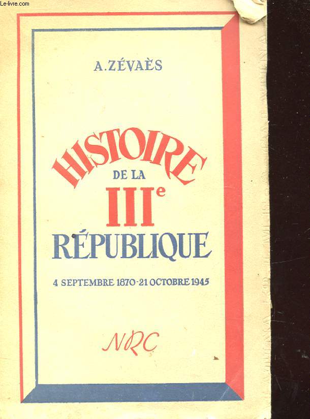 HISTOIRE DE LA IIe REPUBLIQUE - 4 SEPTEMBRE 1870/21 OCTOBRE 1945