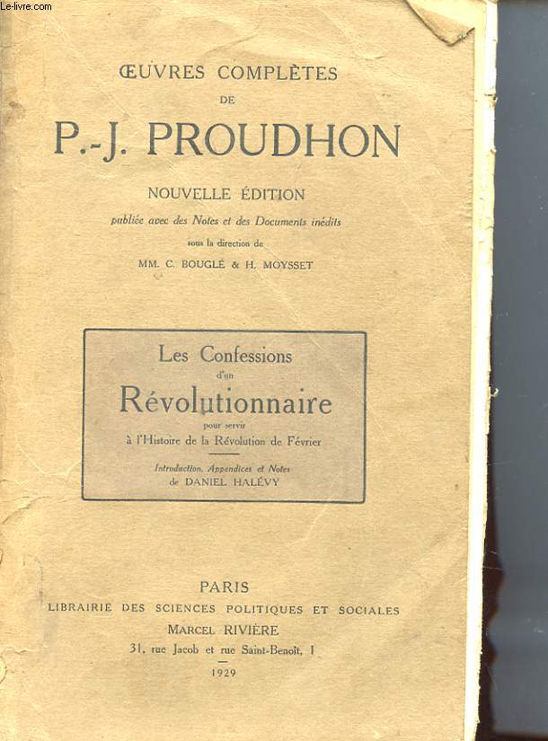 OEUVRES COMPLETES DE P. -J. PROUDHON - LES CONFESSIONS D'UN REVOLUTIONNAIRE POUR SERVIER A L'HISTOIRE DE LA REVOLUTION DE FEVRIER