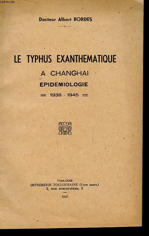 LE TYPHUS EXANTHEMATIQUE A CHANGHAI - EPIDEMIOLOGIE - 1938 - 1945