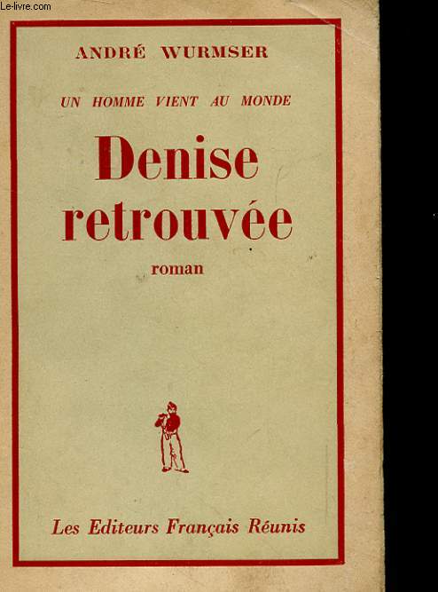 UN HOMME VIENT AU MONDE - DENISE RETROUVEE