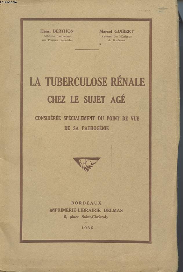 LA TUBERCULOSE RENALE CHEZ LE SUJET AGE CONSIDEREE SPECIALEMENT DU POINT DE VUE DE SA PATHOGENIE