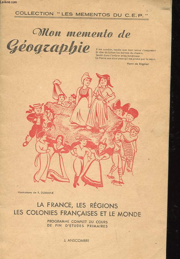 MON MEMENTO DE GEOGRAPHIE - LA FRANCE, LES REGIONS LES COLONIES FRANCAISES ET LE MONDE - PROGRAMME COMPLET DU COURS DE FIN D'ETUDES PRIMAIRES