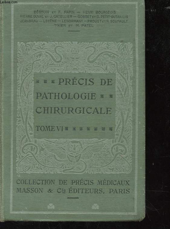 PRECIS DE PATHOLOGIE CHIRURGICALE TOME VI - FRACTURES ET LUXATIONS AFFECTION ACQUISES ET CONGENITALES DES MEMBRES