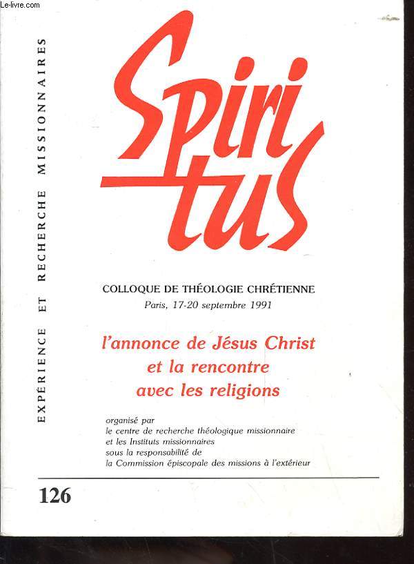 SPIRITUS N126 - COLLOQUE DE THEOLOGIE CHRETIENNE - L'ANNONCE DE JESUS CHRIST ET A LA RENCONTRE AVEC LES RELIGIONS